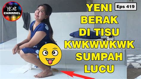 Yeni Berak Di Tisu Sumpah Lucu Tapi Ngilani Eps Youtube