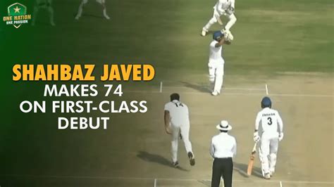 Shahbaz Javed Makes 74 On First Class Debut Ghani Glass Vs SNGPL