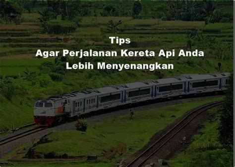 Tips Agar Perjalanan Kereta Api Anda Lebih Menyenangkan Merlinda Wibowo