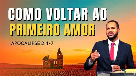 De Volta Ao Primeiro Amor Apocalipse 2 1 7 Youtube