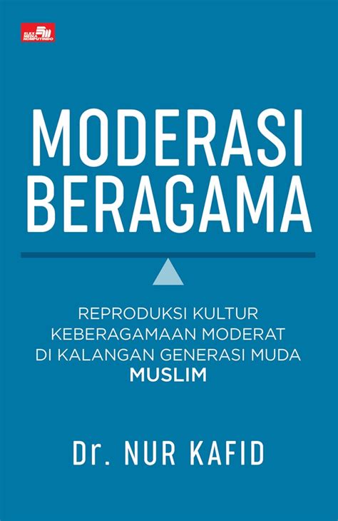 Moderasi Beragama Reproduksi Kultur Keberagamaan Moderat Di Kalangan