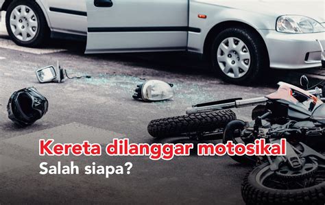 Kemalangan Motosikal Dengan Kereta Tahu Sama Ada Pemandu Kereta Terus