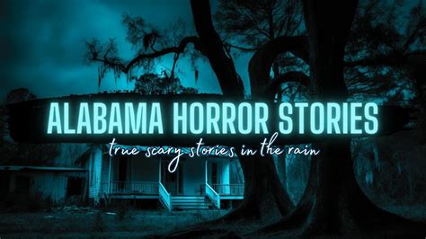 Haunted Alabama True Alabama Horror Stories In The Rain True Scary