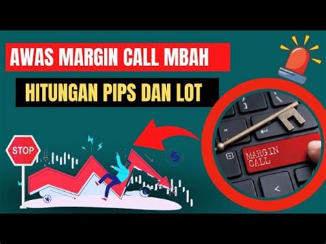 CARA MENGHINDARI MARGIN CALL SAAT TRADING FOREX DENGAN MEMAHAMI LOT