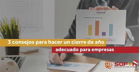 3 Consejos Para Hacer Un Cierre De Año Adecuado Para Empresas Sofya