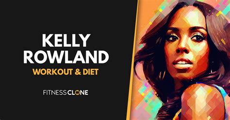 Kelly Rowland Workout Routine And Diet Plan