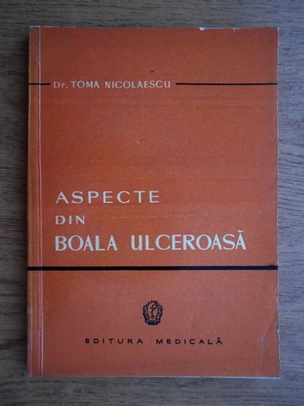 Toma Nicolaescu Aspecte din boala ulceroasa Cumpără