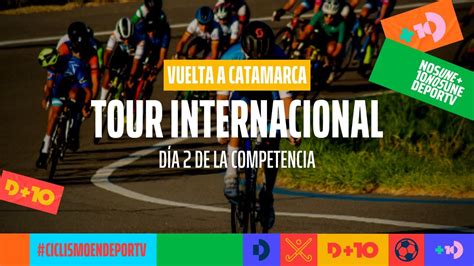 Tour Internacional Vuelta A Catamarca En Vivo D A De