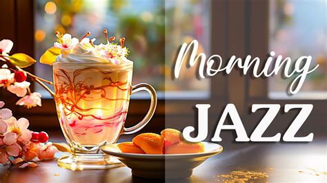 Sweet Morning Jazz Soothing Instrumental Music Relaxing And Bossa