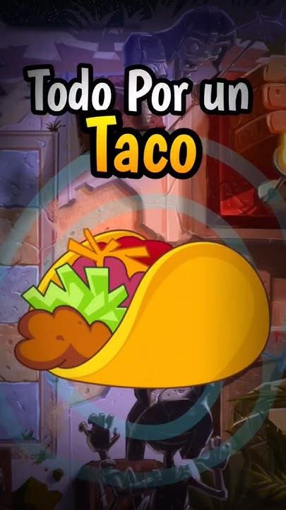 La Importancia De Un Taco En Pvz Creepypasta Pvz Teoria Pvz2