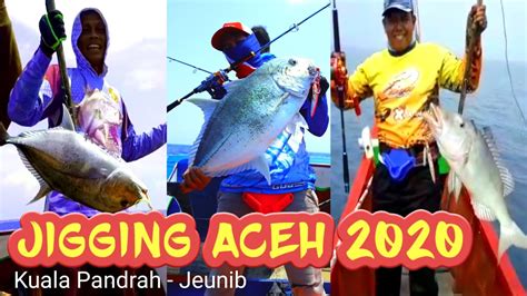 Strike Berkali Kali Sampai Capek Jigging Aceh Youtube