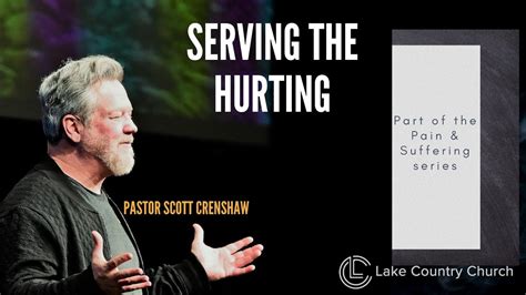 Serving The Hurting Pastor Scott Crenshaw Lake Country Church YouTube