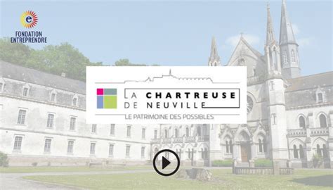 La Chartreuse De Neuville Fondation Entreprendre