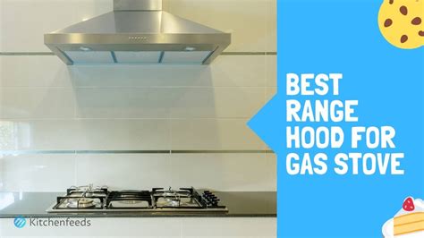 5 Best Range Hood For Gas Stove 2022 Buyer’s Guide Kitchenfeeds