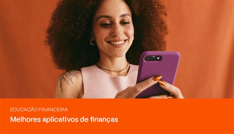 Aplicativos De Finan As Para Controlar Seus Gastos E Investimentos