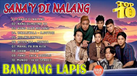 Sana Y Di Nalang Bandang Lapis The Best Songs On Wish