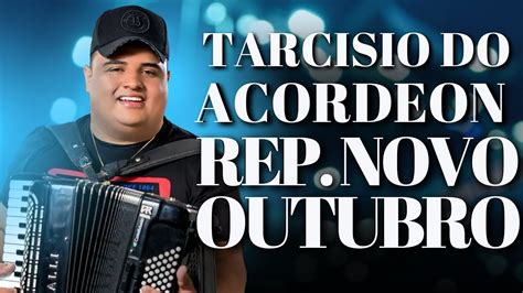 Tarcisio Do Acordeon Cd Novo RepertÓrio Atualizado Outubro 2023 Youtube