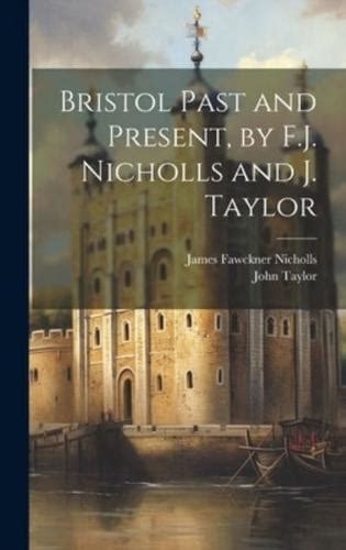 Bristol Past And Present By Fj Nicholls And J Taylor John Taylor