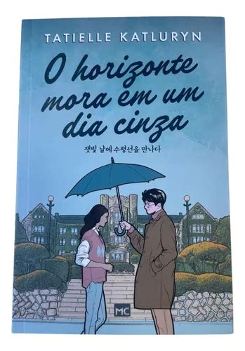 Livro O Horizonte Mora Em Um Dia Cinza Hist Ria De Amor Entre Um