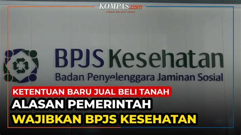 Bpjs Kesehatan Jadi Syarat Jual Beli Tanah Ini Alasannya Youtube