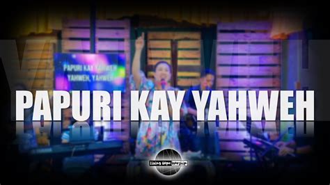 Papuri Kay Yahweh Living Hope Worship Live Cover Youtube