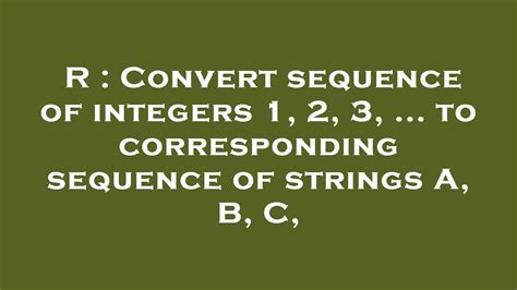 R Convert Sequence Of Integers 1 2 3 To Corresponding Sequence