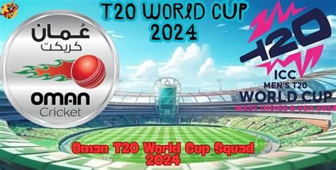 Oman T20 World Cup Squad 2024 Complete List Of Team Players And Name