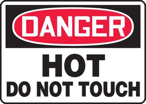 Hot Do Not Touch OSHA Danger Safety Sign MWLD