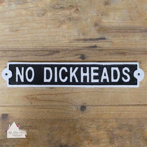 Cast Iron No Dickheads Sign Rl Home Decor And Comical Ts