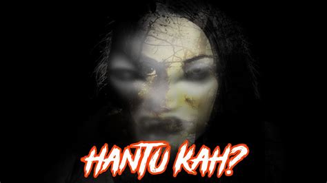 Hantu Kah Cerita Kisah Misteri Youtube