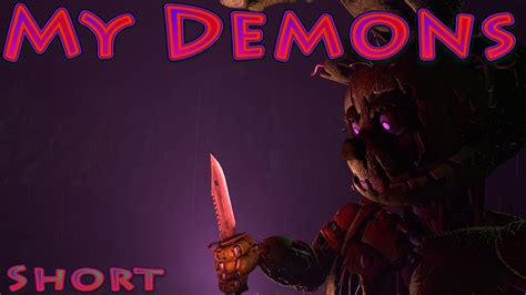 SFM FNAF Short My Demons YouTube