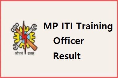 MP ITI Training Officer Result 2023 एमप आईटआई टरनग ऑफसर रजलट