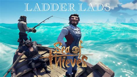 Servants Of The Flame Sea Of Thieves Ladder Lads Youtube