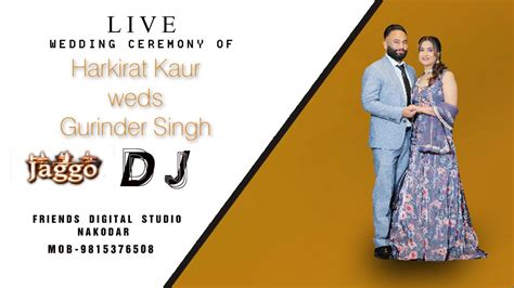 Live Jaggo Dj Wedding Of Harkirat Kaur Weds Gurinder Singh Friends