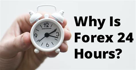 Why Is The Forex Market Open Hours A Day