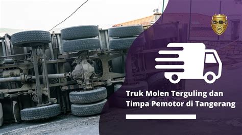 Truk Molen Terguling Dan Timpa Pemotor Di Tangerang Youtube