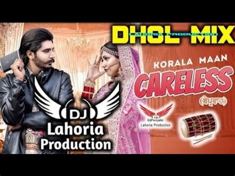 Careless Dhol Remix Korala Maan Dhol Remix Ft Dj Lahoria Production