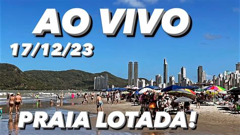 Balneário Camboriú AO VIVO Hoje 17 12 23 BielTurismo YouTube