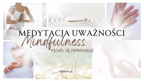 Medytacja uważności mindfulness tu i teraz Poczuj świadomość swojego