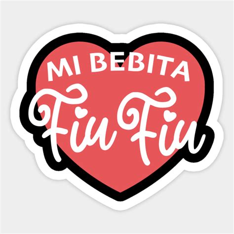 Mi Bebita Fiu Fiu Bebita Fiu Fiu Sticker TeePublic