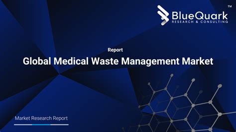 Global Medical Waste Management Market Bluequark Research