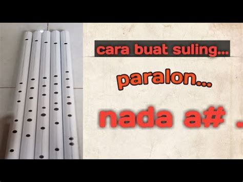 Cara Buat Suling Paralon Nada A Bes Youtube