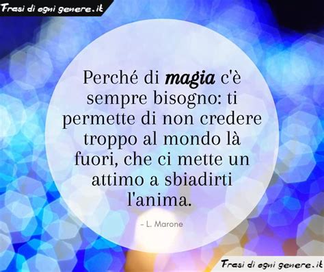 Perché di magia c è sempre bisogno ti permette di non credere troppo