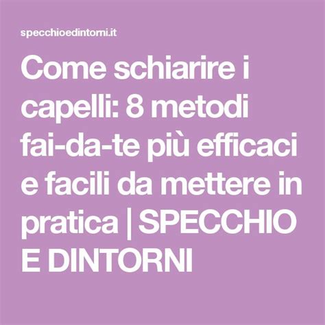 Come schiarire i capelli 8 metodi fai da te più efficaci e facili da