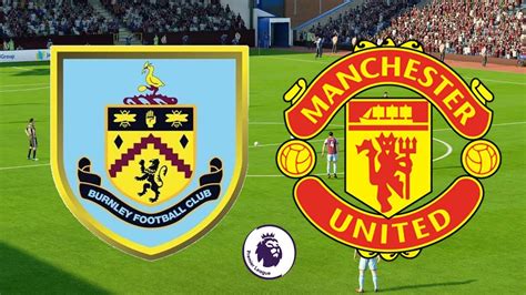 Premier League Burnley Vs Manchester United Fifa