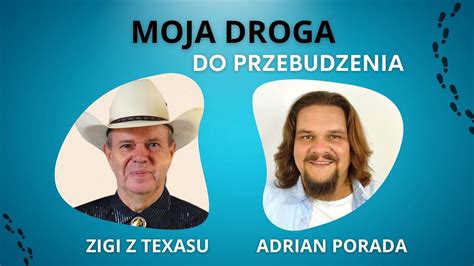 Moja Droga Do Przebudzenia Adrian Porada I Ziggy Z Texasu YouTube