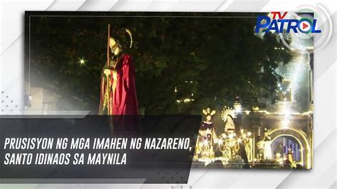 Prusisyon Ng Mga Imahen Ng Nazareno Santo Idinaos Sa Maynila Tv