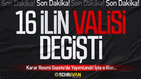 Valiler kararnamesi yayımlandı 16 ilin valisi değişti İşte atamalar