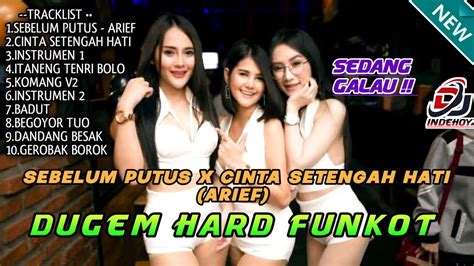 Dj Indehoy Sebelum Putus X Cinta Setengah Hati Arief Dugem Hard