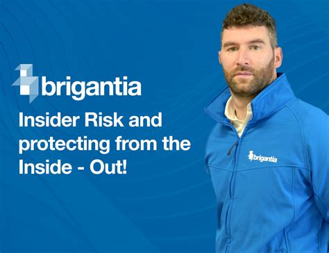 Insider Risk and protecting from the Inside - Out! 